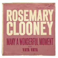 Load image into Gallery viewer, Rosemary Clooney : MANY A WONDERFUL MOMENT/ VAYA VAYA
