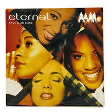 Load image into Gallery viewer, Eternal : SAVE OUR LOVE (7&quot; MIX)/ IF YOU NEED ME TONIGHT/HEY BABY
