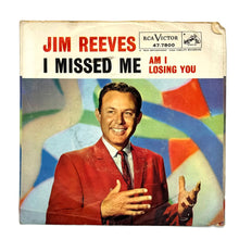 Load image into Gallery viewer, Jim Reeves : I MISSED ME/ AM I LOSING YOU
