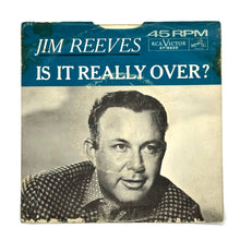 Load image into Gallery viewer, Jim Reeves : IS IT REALLY OVER/ ROSA RIO

