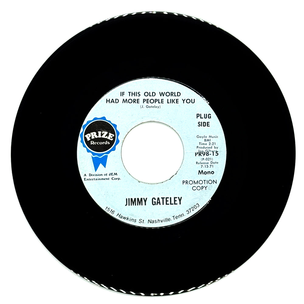 Jimmy Gateley : IF THIS OLD WORLD HAD MORE PEOPLE LIKE YOU/ IF YOU EVER WANT TO COME BACK HOME