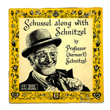 Load image into Gallery viewer, • Professor Schnitzel : SCHUSSEL ALONG WITH SCHNITZEL
