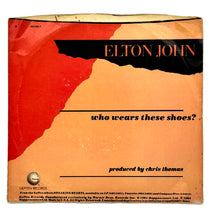 Load image into Gallery viewer, • Elton John : WHO WEARS THESE SHOES?/ LONELY BOY
