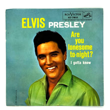 Load image into Gallery viewer, Elvis Presley : ARE YOU LONESOME TONIGHT?/ I GOTTA KNOW
