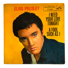 Load image into Gallery viewer, Elvis Presley with The Jordanaires : I NEED YOUR LOVE TONIGHT/ A FOOL SUCH AS I
