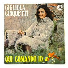 Load image into Gallery viewer, Gigliola Cinquetti : QUI COMANDO IO/ LA BELLA GIGOGIN
