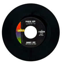 Load image into Gallery viewer, Bobby Vee : PUNISH HER/ SOMEDAY
