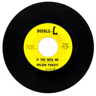 Wilson Pickett : IF YOU NEED ME/ BABY CALL ON ME