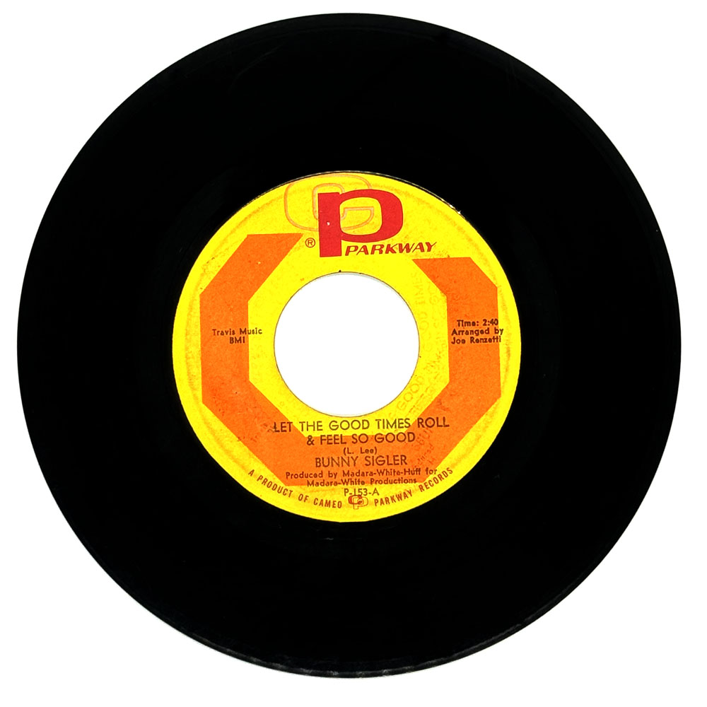 Bunny Sigler : LET THE GOOD TIMES ROLL & FEEL SO GOOD/ THERE'S NO LOVE LEFT (IN THIS OLD HEART OF MINE)