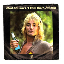 Load image into Gallery viewer, Rod Stewart : I WAS ONLY JOKING (EDIT)/ BORN LOOSE
