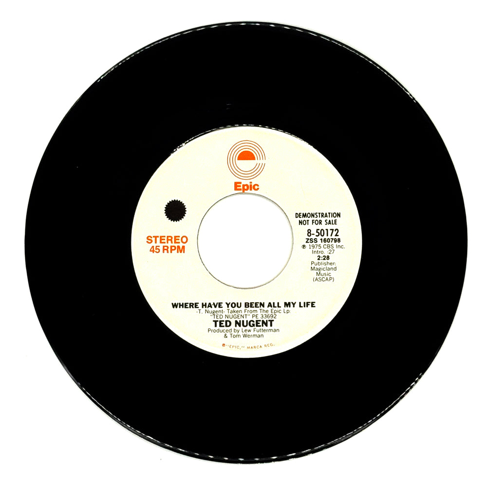 Ted Nugent : WHERE HAVE YOU BEEN ALL MY LIFE/ WHERE HAVE YOU BEEN ALL MY LIFE