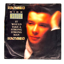 Load image into Gallery viewer, Rick Astley : IT WOULD TAKE A STRONG STRONG MAN/ YOU MOVE ME
