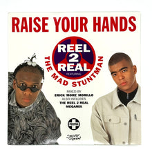Load image into Gallery viewer, Reel 2 Real feat. The Mad Stuntman : RAISE YOUR HANDS (ERICK MORE RADIO EDIT)/ THE REEL 2 REAL MEGAMIX

