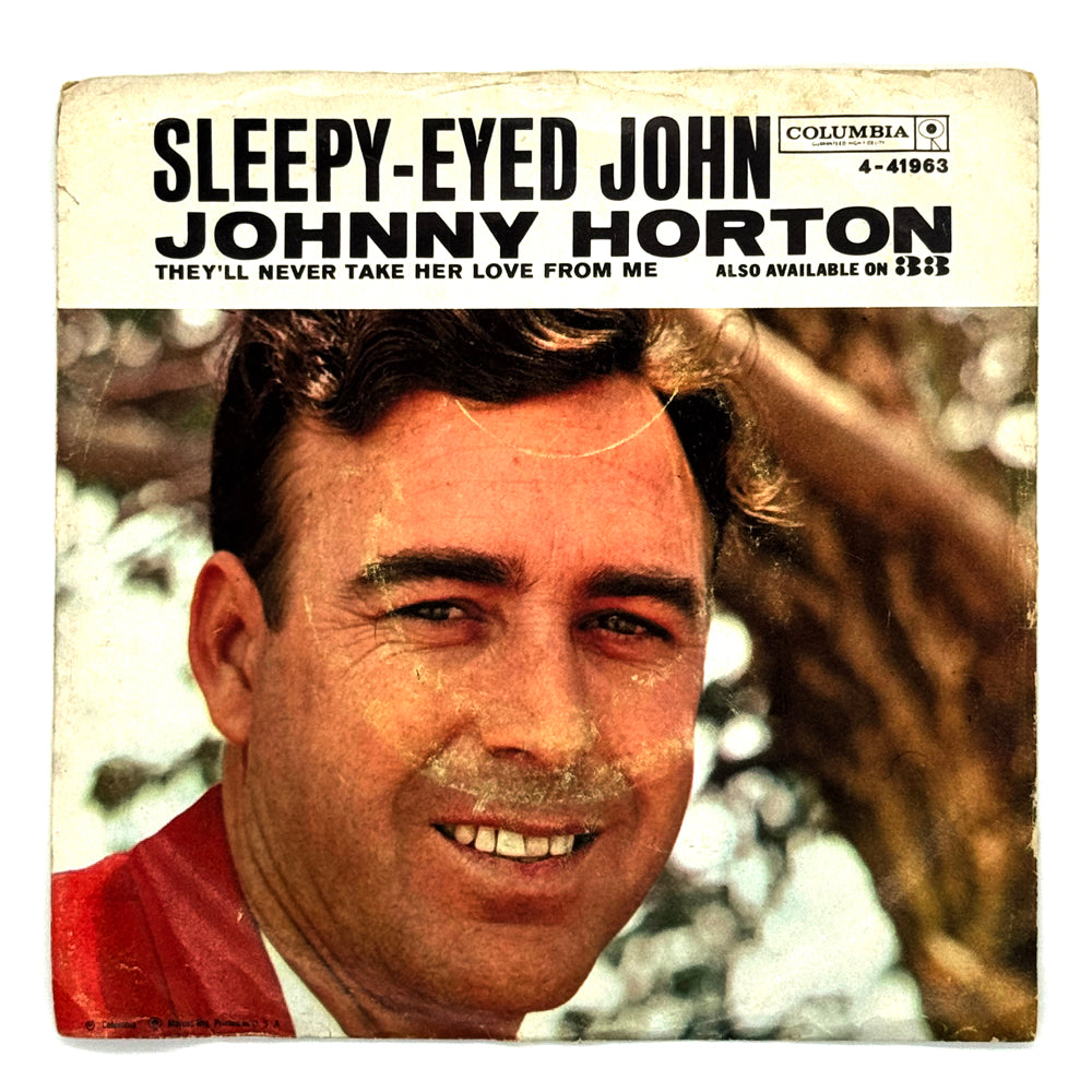 • Johnny Horton : SLEEPY-EYED JOHN/ THEY'LL NEVER TAKE HER LOVE FROM ME