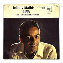 Load image into Gallery viewer, Johnny Mathis : GINA/ I LOVE HER THAT'S WHY
