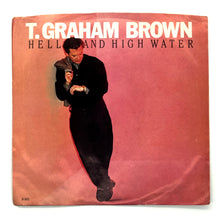 Load image into Gallery viewer, T. Graham Brown : HELL AND HIGH WATER/ HELL AND HIGH WATER
