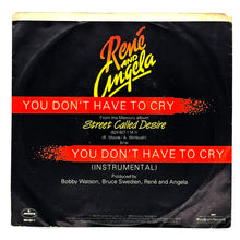 Load image into Gallery viewer, • René And Angela : YOU DON'T HAVE TO CRY/ YOU DON'T HAVE TO CRY (INSTRUMENTAL)
