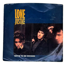 Load image into Gallery viewer, Lone Justice : WAYS TO BE WICKED/ CACTUS ROSE
