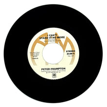 Load image into Gallery viewer, Peter Frampton : I CAN'T STAND IT NO MORE/ MAY I BABY
