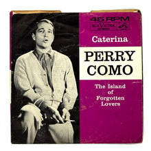 Load image into Gallery viewer, Perry Como : CATERINA/ THE ISLAND OF FORGOTTEN LOVERS
