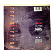 Load image into Gallery viewer, Peter Cetera : BIG MISTAKE/ LIVIN&#39; IN THE LIMELIGHT

