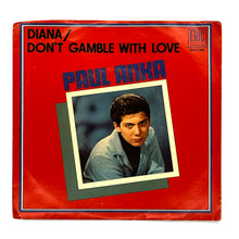 Load image into Gallery viewer, Paul Anka : DIANA/ DON'T GAMBLE WITH LOVE
