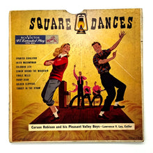 Load image into Gallery viewer, • Carson Robison and his Pleasant Valley Boys - Lawrence V. Loy, Caller : SQUARE DANCES
