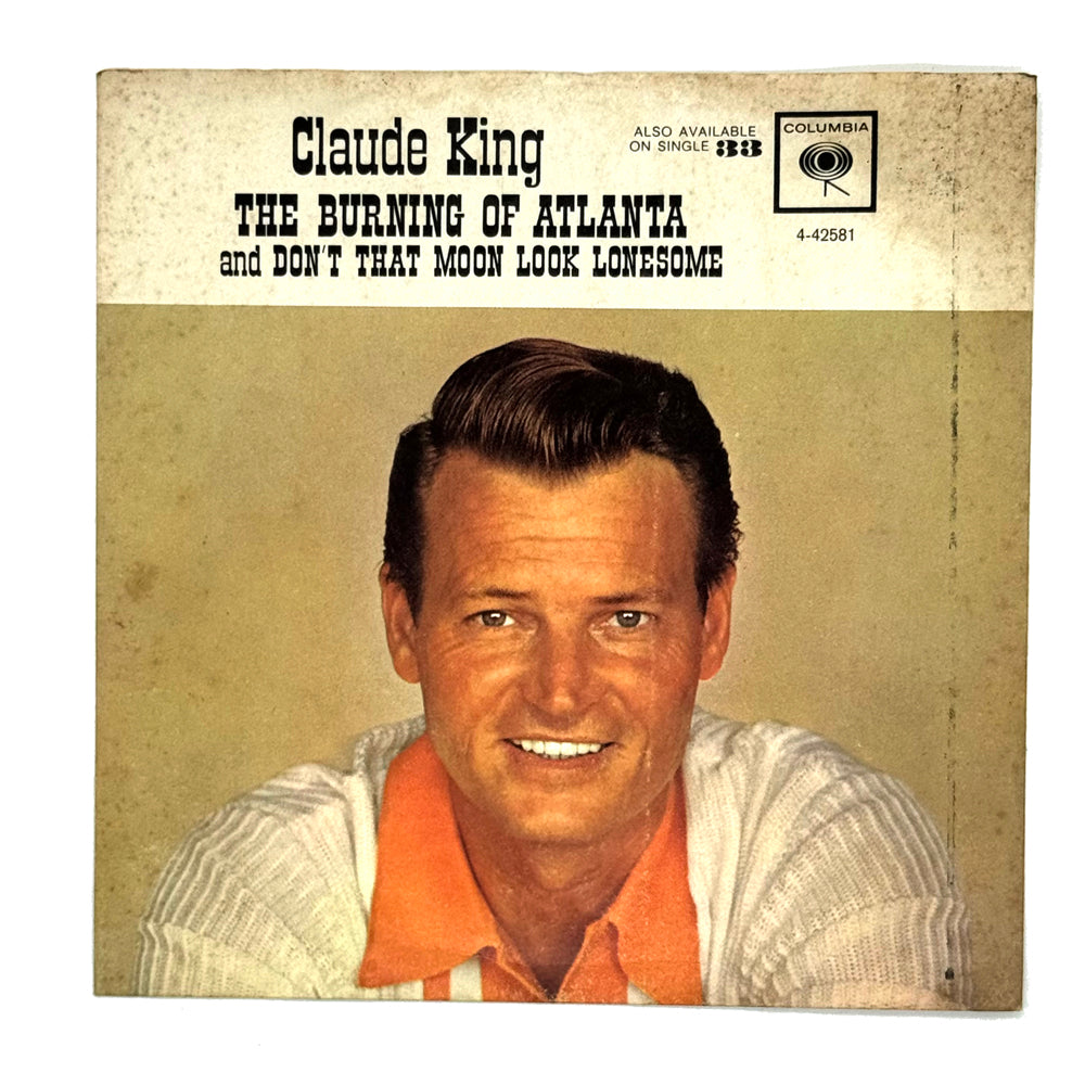 • Claude King : THE BURNING OF ATLANTA/ DON'T THE MOON LOOK LONESOME