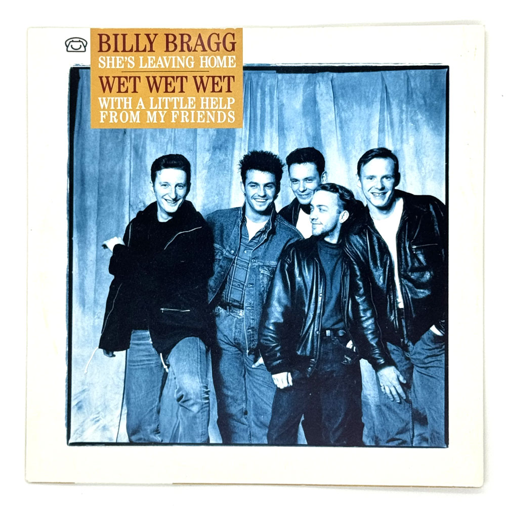 Wet Wet Wet : WITH A LITTLE HELP FROM MY FRIENDS/ Billy Bragg with Cara Tivey : SHE'S LEAVING HOME