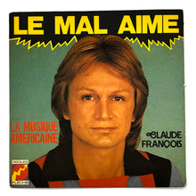 Load image into Gallery viewer, Claude Francois : LE MAL AIME/ LA MUSIQUE AMERICAINE
