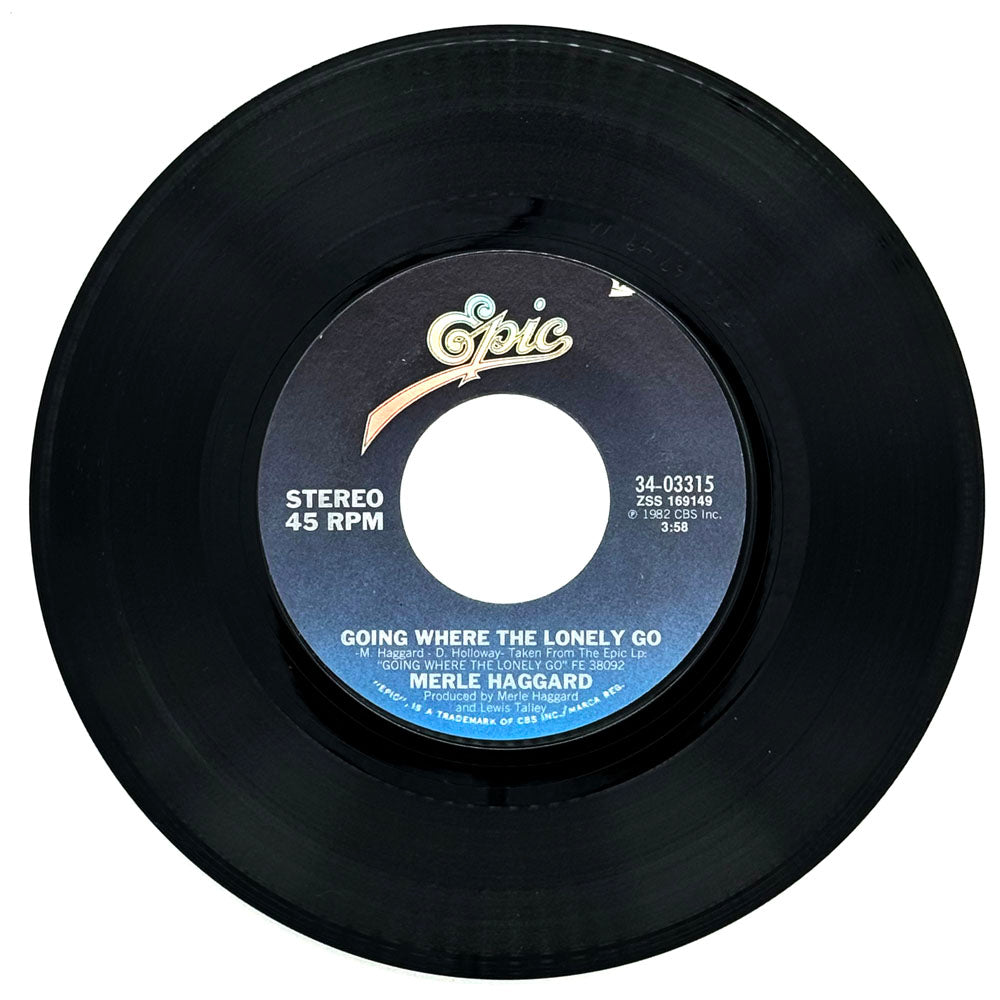 Merle Haggard : GOING WHERE THE LONELY GO/ SOMEDAY YOU'RE GONNA NEED YOUR FRIENDS AGAIN