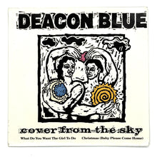 Load image into Gallery viewer, • Deacon Blue : COVER FROM THE SKY/ WHAT DO YOU WANT THE GIRL TO DO/CHRISTMAS (BABY PLEASE COME HOME)
