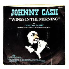 Load image into Gallery viewer, Johnny Cash : WINGS IN THE MORNING/ WHAT ON EARTH

