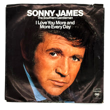Load image into Gallery viewer, Sonny James : I LOVE YOU MORE AND MORE EVERYDAY/ I'LL THINK ABOUT THAT TOMORROW
