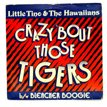 Load image into Gallery viewer, Little Tino &amp; The Hawaiians : CRAZY 'BOUT THOSE TIGERS/ BLEACHER BOOGIE
