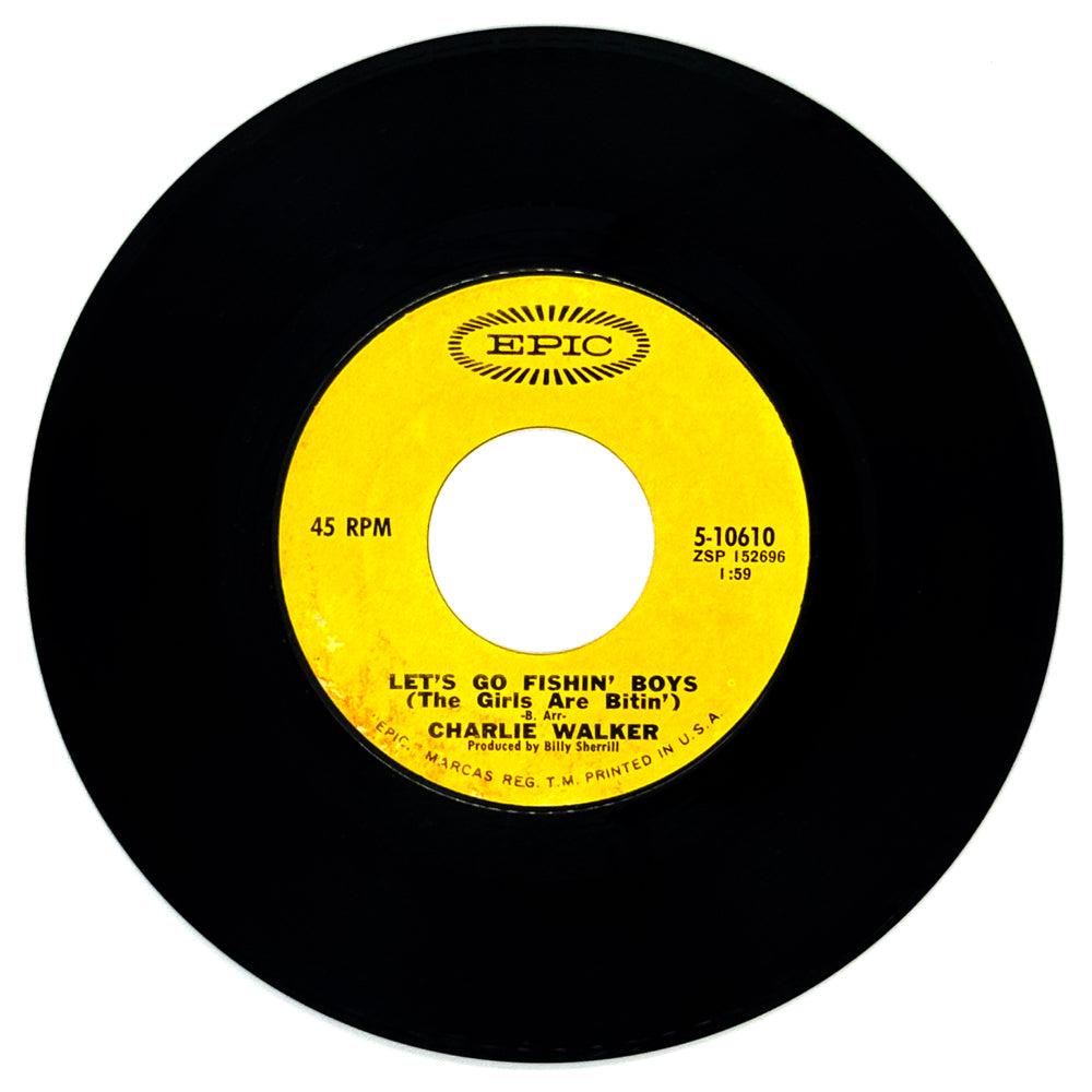 Charlie Walker : LET'S GO FISHIN' BOYS (THE GIRLS ARE BITIN')/ YOU'RE ALL DRESSED UP (WITH SOMEWHERE TO GO)