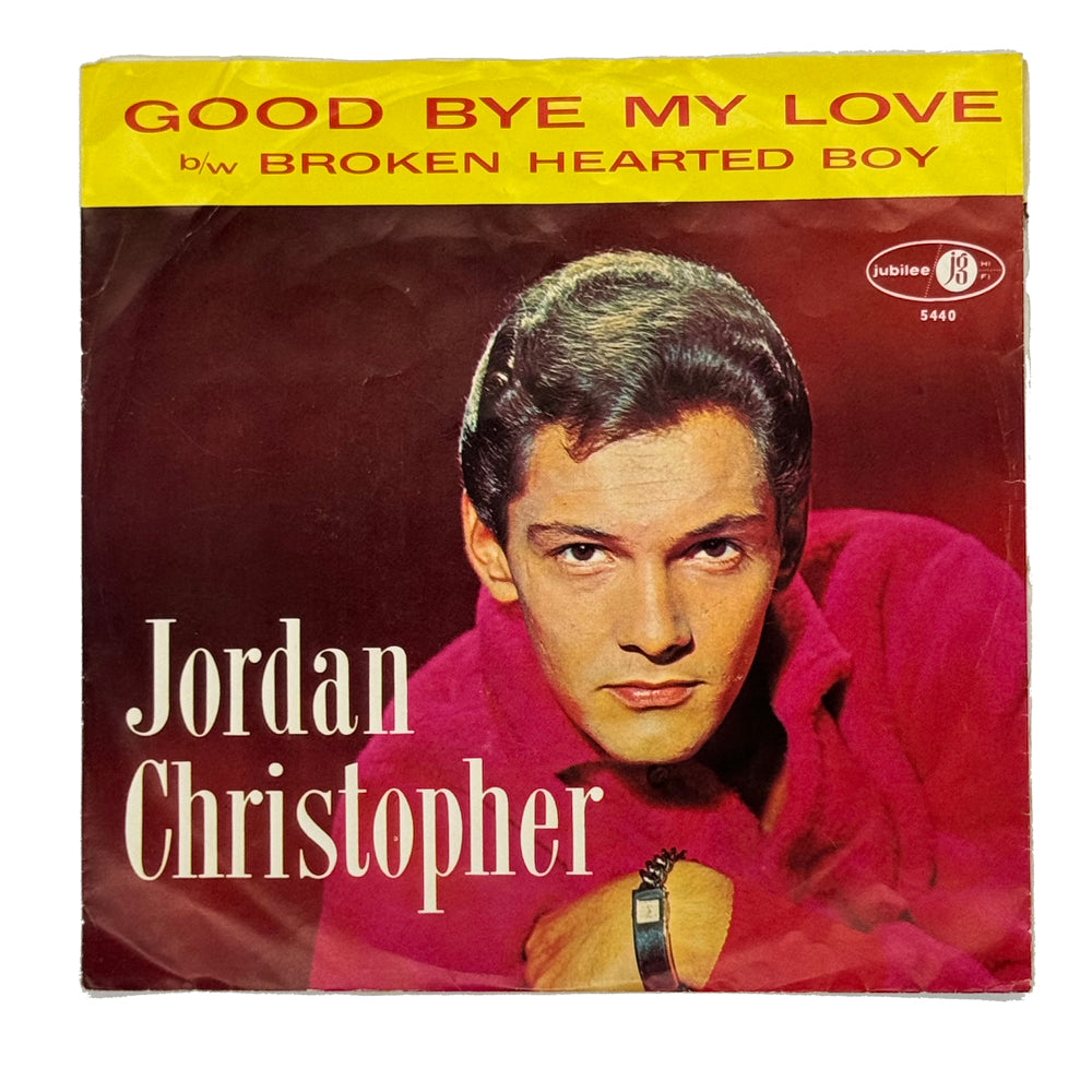 Jordan Christopher : GOODBYE MY LOVE/ BROKEN HEARTED BOY