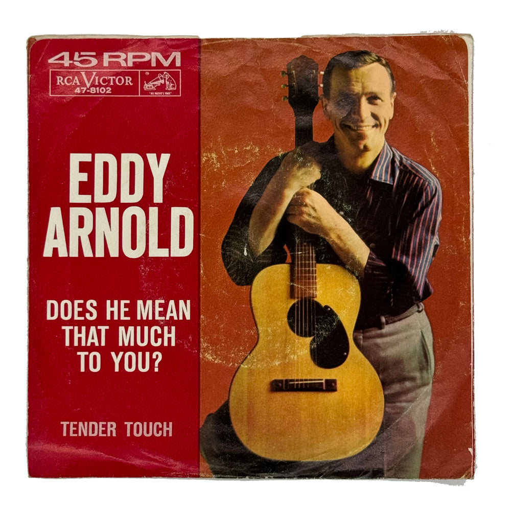 • Eddy Arnold : DOES HE MEAN THAT MUCH TO YOU?/ TENDER TOUCH