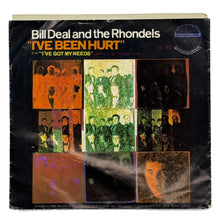 Load image into Gallery viewer, • Bill Deal &amp; The Rhondels : I&#39;VE BEEN HURT/ I&#39;VE GOT MY NEEDS
