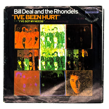Load image into Gallery viewer, • Bill Deal &amp; The Rhondels : I&#39;VE BEEN HURT/ I&#39;VE GOT MY NEEDS
