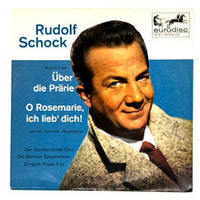 Load image into Gallery viewer, Rudolf Schock : UBER DIE THE PRARIE/ O ROSEMARIE, ICH LIEB' DICH!
