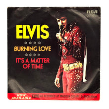 Load image into Gallery viewer, Elvis Presley : BURNING LOVE/ IT'S A MATTER OF TIME
