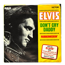 Load image into Gallery viewer, Elvis Presley : DON&#39;T CRY DADDY/ RUBBERNECKIN&#39;
