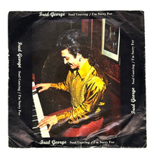 Load image into Gallery viewer, Fred George : SOUL COAXING/ I'M SORRY FOR
