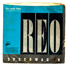 Load image into Gallery viewer, REO Speedwagon : ONE LONELY NIGHT/ WHEELS ARE TURNIN&#39;
