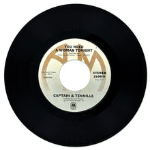Load image into Gallery viewer, Captain &amp; Tennille, The : YOU NEED A WOMAN TONIGHT/ LOVE ME LIKE A BABY
