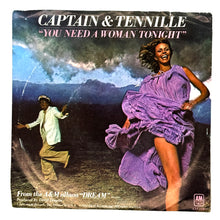 Load image into Gallery viewer, Captain &amp; Tennille, The : YOU NEED A WOMAN TONIGHT/ LOVE ME LIKE A BABY
