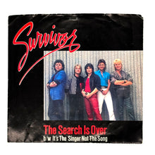 Load image into Gallery viewer, • Survivor : THE SEARCH IS OVER/ IT'S THE SINGER NOT THE SONG
