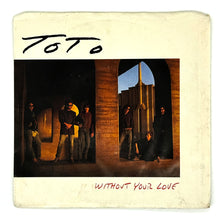 Load image into Gallery viewer, • Toto : WITHOUT YOUR LOVE/ CAN&#39;T STAND IT ANY LONGER
