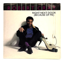 Load image into Gallery viewer, Robert Cray : RIGHT NEXT DOOR (BECAUSE OF ME)/ RIGHT NEXT DOOR (BECAUSE OF ME)
